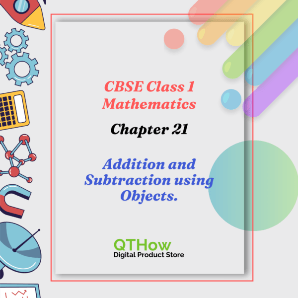 CBSE Class 1 Maths Chapter 21 Addition and Subtraction using Objects. qthow digital product store.